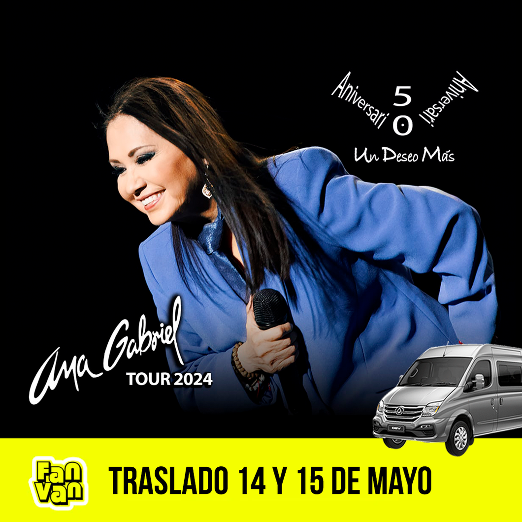 Traslado ida y vuelta para ANA GABRIEL / 14 y 15 de mayo
