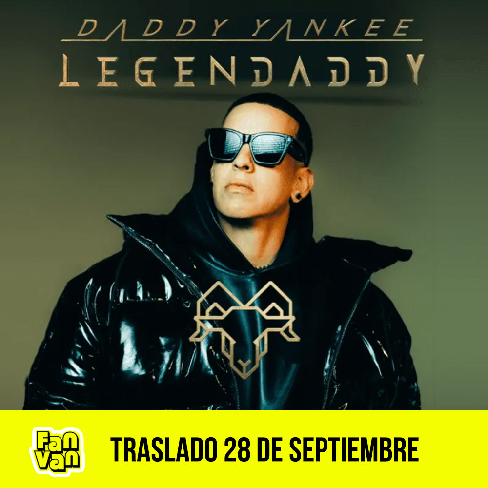 Traslado ida y vuelta para Concierto DADDY YANKEE / 28 de septiembre