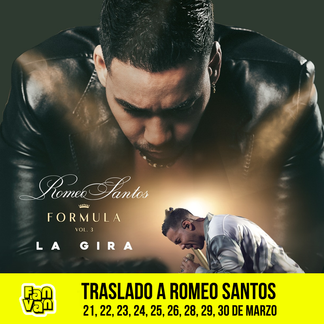 Traslado ida y vuelta para ROMEO SANTOS / 21, 22, 23, 24, 25, 26, 28, 29, 30 de marzo