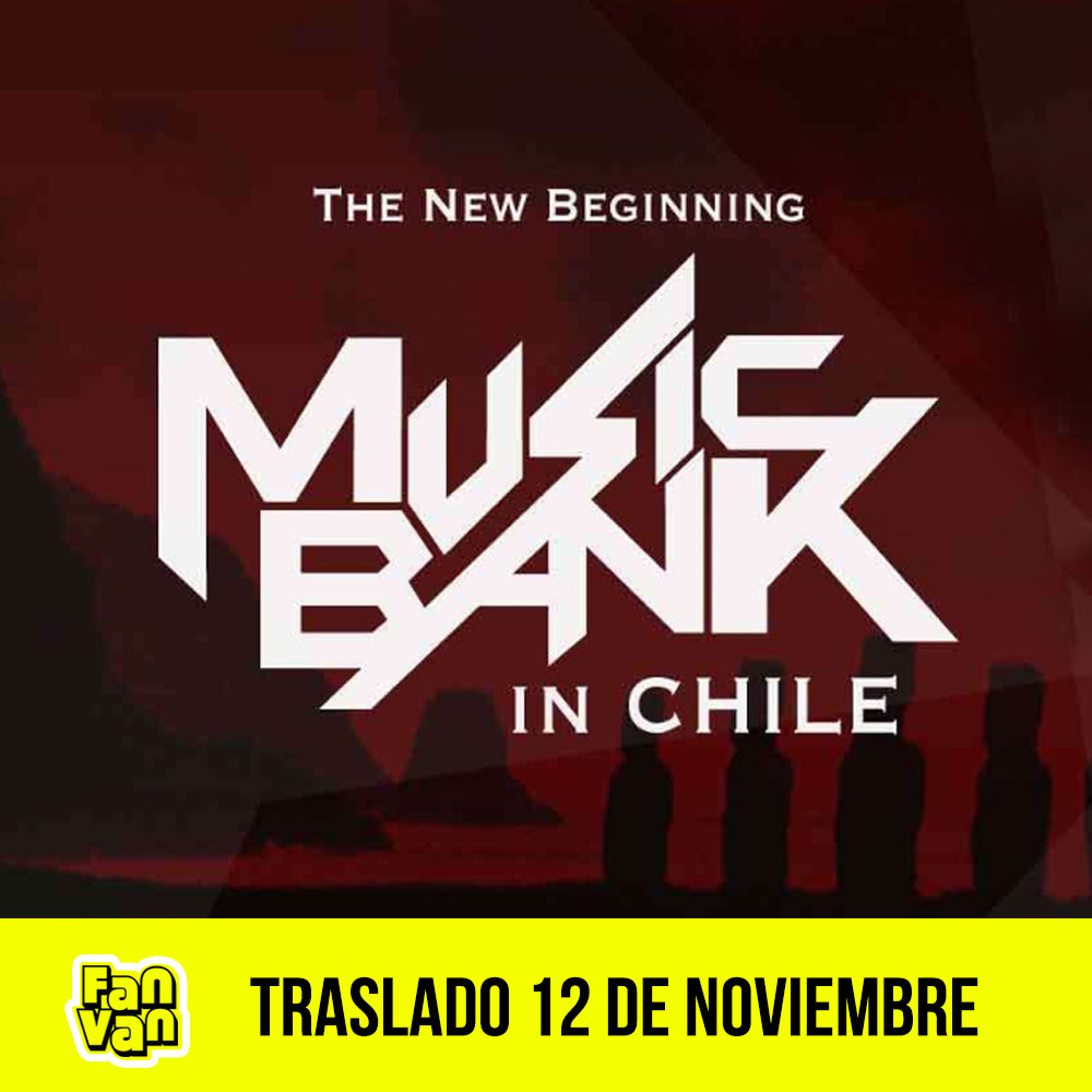 Traslado ida y vuelta para MUSIC BANK CHILE / 12 de Noviembre