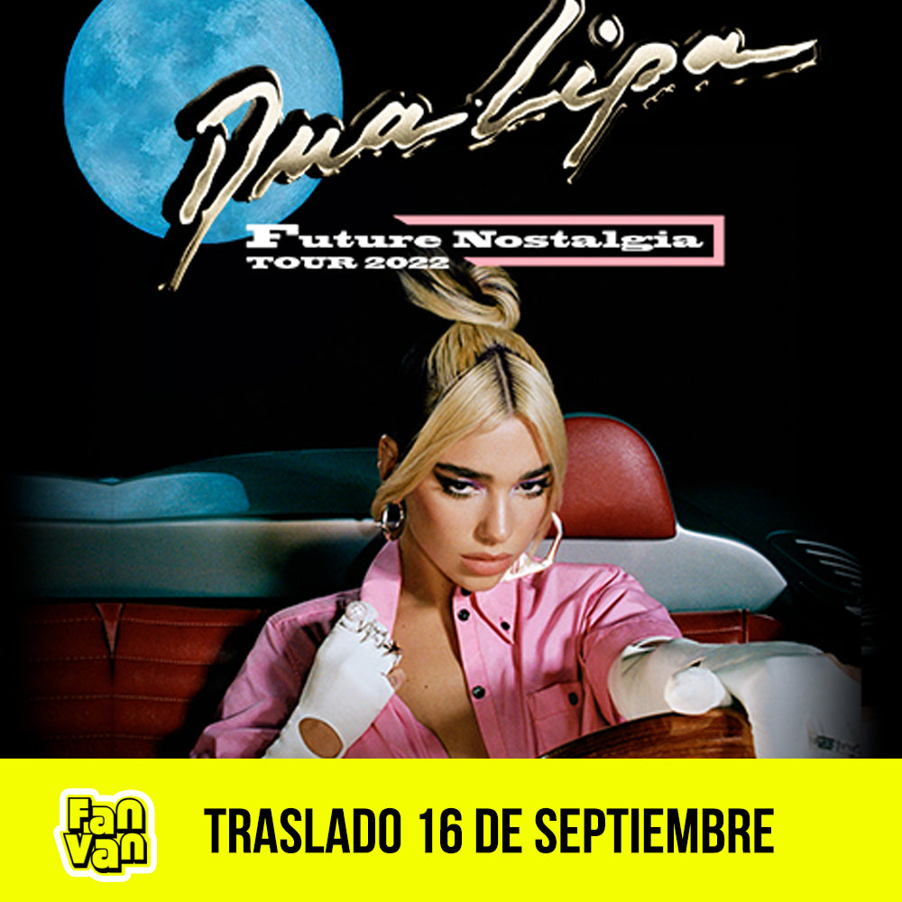 Traslado ida y vuelta para Concierto DUA LIPA / 16 de septiembre